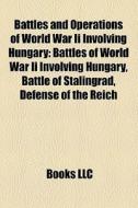 Battles And Operations Of World War Ii I di Books Llc edito da Books LLC, Wiki Series