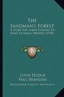 The Sandman's Forest: A Story for Large Persons to Read to Small Persons (1918) di Louis Dodge edito da Kessinger Publishing