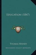 Education (1847) di Thomas Binney edito da Kessinger Publishing