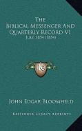 The Biblical Messenger and Quarterly Record V1: July, 1854 (1854) edito da Kessinger Publishing