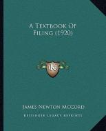 A Textbook of Filing (1920) di James Newton McCord edito da Kessinger Publishing