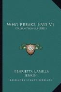 Who Breaks, Pays V1: Italian Proverb (1861) di Henrietta Camilla Jenkin edito da Kessinger Publishing