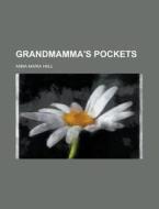 Grandmamma's Pockets di Anna Maria Hall edito da Rarebooksclub.com