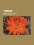 Yseldon; Perambulation of Islington di Thomas Edlyne Tomlins edito da Rarebooksclub.com