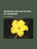 Sermons And Skteches Of Sermons di John Summerfield edito da General Books Llc