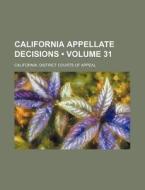 California Appellate Decisions (volume 31) di California District Courts of Appeal edito da General Books Llc