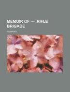 Memoir of ---, Rifle Brigade di Hammond edito da Rarebooksclub.com