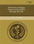 Alternative Pedagogy di Pablo I Hernandez edito da Proquest, Umi Dissertation Publishing