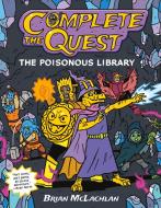 Complete the Quest: The Poisonous Library di Brian McLachlan edito da IMPRINT