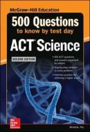 500 ACT Science Questions to Know by Test Day, Second Edition di Anaxos Inc. edito da McGraw-Hill Education