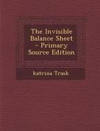 Invisible Balance Sheet di Katrina Trask edito da Nabu Press