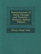 Reminiscences of Early Chicago and Vicinity di Edwin Oscar Gale edito da Nabu Press