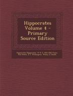 Hippocrates Volume 4 di Hippocrates Hippocrates, W. H. S. 1876-1963 Jones, Paul Potter edito da Nabu Press