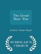The Great Boer War - Scholar's Choice Edition di Sir Arthur Conan Doyle edito da Scholar's Choice