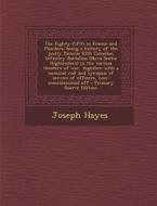 The Eighty-Fifth in France and Flanders; Being a History of the Justly Famous 85th Canadian Infantry Battalion (Nova Scotia Highlanders) in the Variou di Joseph Hayes edito da Nabu Press