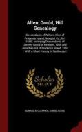 Allen, Gould, Hill Genealogy di Edward A Claypool, Daniel Gould edito da Andesite Press