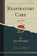 Respiratory Care, Vol. 36 di Pat Brougher edito da Forgotten Books