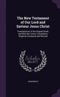 The New Testament Of Our Lord And Saviour Jesus Christ di Anonymous edito da Palala Press