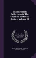 The Historical Collections Of The Topsfield Historical Society, Volume 20 di George Francis Dow edito da Palala Press