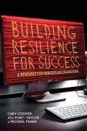 Building Resilience for Success di C. Cooper, J. Flint-Taylor, M. Pearn edito da Palgrave Macmillan UK