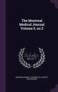 The Montreal Medical Journal Volume 5, No.3 edito da Palala Press