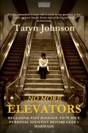 No More Elevators di Taryn Johnson edito da Lulu.com