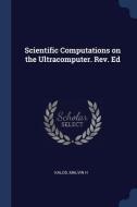 Scientific Computations on the Ultracomputer. Rev. Ed di Malvin H. Kalos edito da CHIZINE PUBN