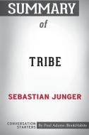 Summary of Tribe by Sebastian Junger di Paul Adams Bookhabits edito da Blurb