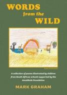 Words From The Wild di Mark Graham edito da Austin Macauley Publishers