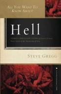 All You Want To Know About Hell di Steve Gregg edito da Thomas Nelson Publishers