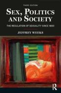 Sex, Politics And Society di Jeffrey Weeks edito da Taylor & Francis Ltd