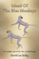 Island Of The Blue Monkeys di David Lee Bollig edito da AuthorHouse