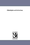 Philadelphia and Its Environs. di None edito da UNIV OF MICHIGAN PR