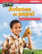 Ctim: Aviones de Papel: Componer Numeros del 1 Al 10 (Stem: Paper Airplanes: ...) (Spanish Version) (Kindergarten) di Teacher Created Materials edito da TEACHER CREATED MATERIALS