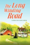 The Long Winding Road di Linda Bullion Meek edito da Xlibris
