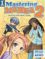 Mastering Manga 2 di Mark Crilley edito da F&W Publications Inc