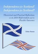 Independence For Scotland! di Didier Revest edito da Cambridge Scholars Publishing