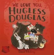 We Love You, Hugless Douglas! di David Melling edito da Hachette Children's Group