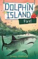 Dolphin Island: Fire! di Jenny Oldfield edito da Hachette Children's Group
