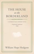 The House on the Borderland di William Hope Hodgson edito da Read Books