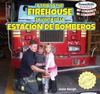 A Trip to the Firehouse / de Visita En La Estacion de Bomberos di Josie Keogh edito da PowerKids Press
