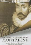 The Complete Essays of Montaigne di Michel Eyquem De Montaigne edito da Brilliance Corporation