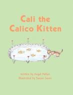 Cali the Calico Kitten di Angel Pollan edito da America Star Books