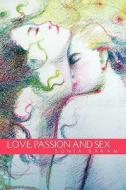 Love, Passion And Sex di Sonja Baram edito da Xlibris Corporation