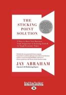 The Sticking Point Solution (1 Volume Set) di Jay Abraham edito da Readhowyouwant.com Ltd
