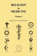 Religion in Medicine Volume 1 di John B. Dawson edito da Xlibris