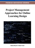 Project Management Approaches for Online Learning Design di Eby edito da Information Science Reference