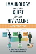 Immunology and the Quest for an HIV Vaccine: A New Perspective di Omar Bagasra, Donald Gene Pace, Dr Omar Bagasra MD Phd edito da AUTHORHOUSE