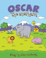 Oscar the Elephant di MR John P. Odziemek edito da Createspace