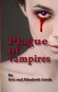 Plague of Vampires di MR Eric Gerds, Mrs Elizabeth Gerds edito da Createspace